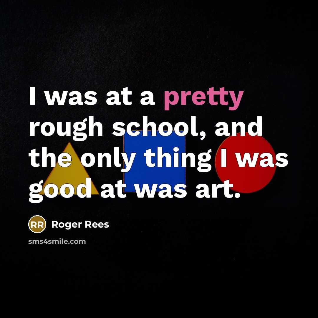 “I was at a pretty rough school, and the only…” quote by Roger Rees