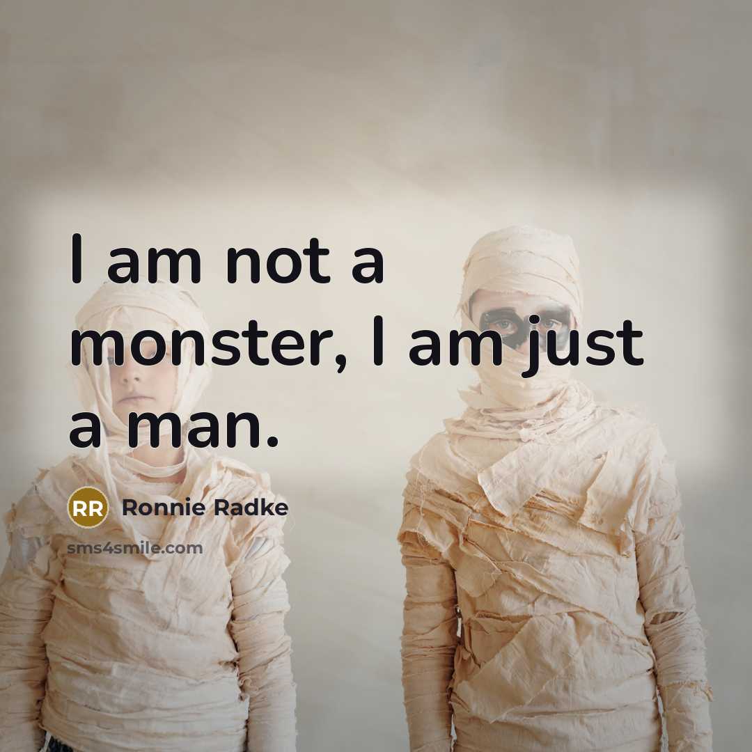 “I am not a monster, I am just a man.…” quote by Ronnie Radke