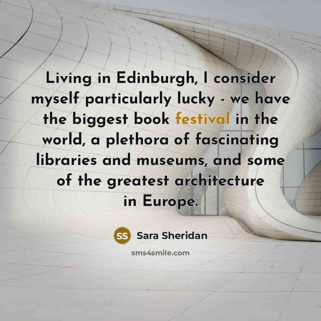 “Living in Edinburgh, I consider myself particularly lucky - we…” quote by Sara Sheridan