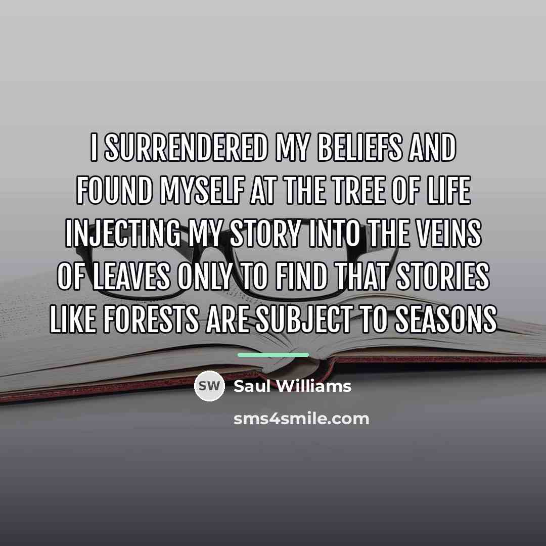 “I surrendered my beliefs and found myself at the tree…” quote by Saul Williams