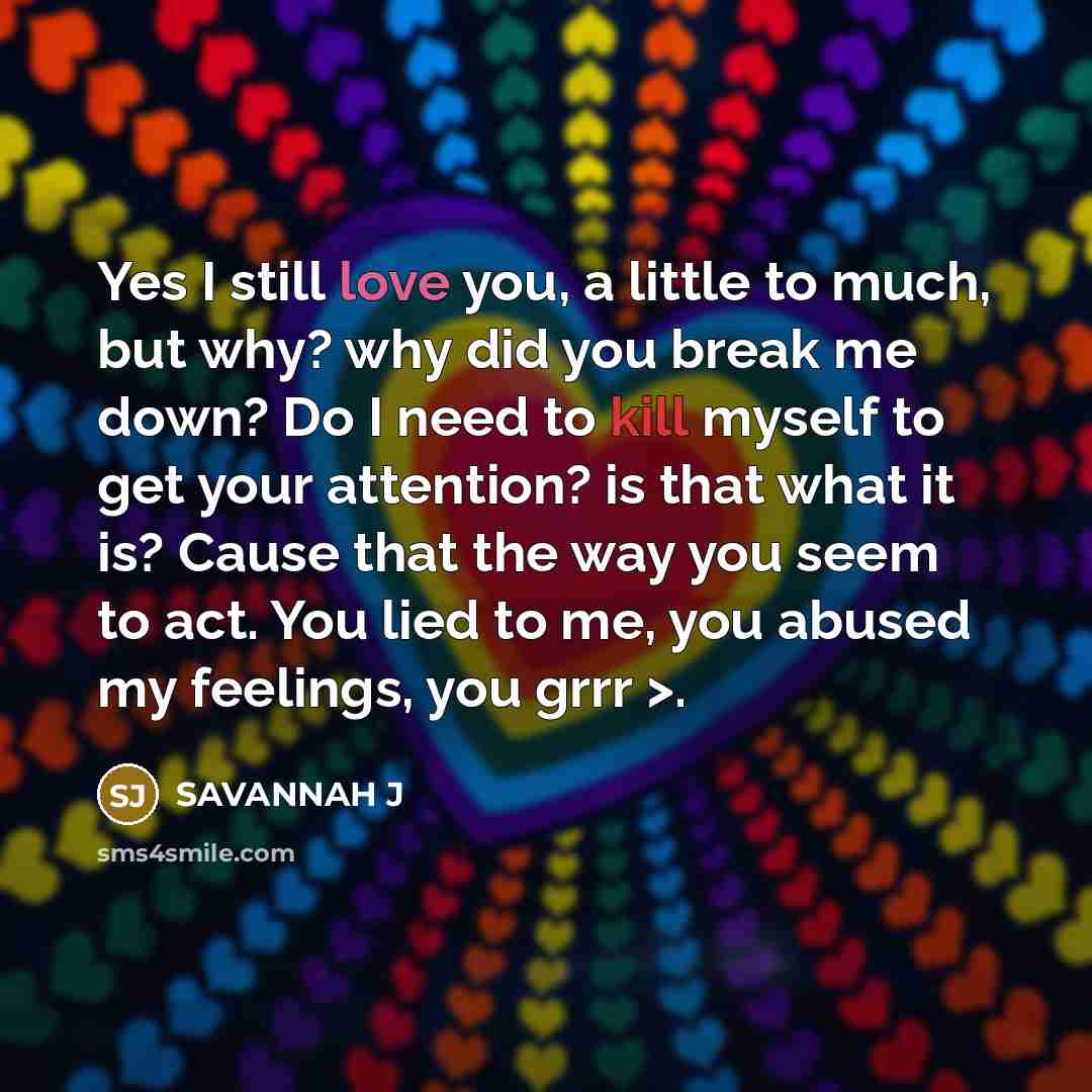 “Yes I still love you, a little to much, but…” quote by Savannah J