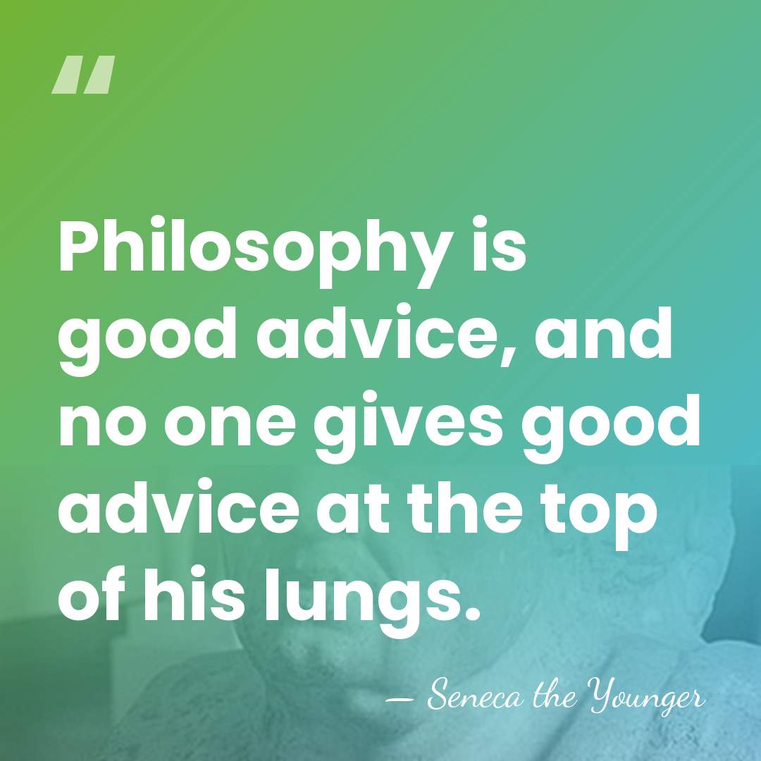 Philosophy is good advice, and no one gives good advice at the&hellip; - Seneca the Younger