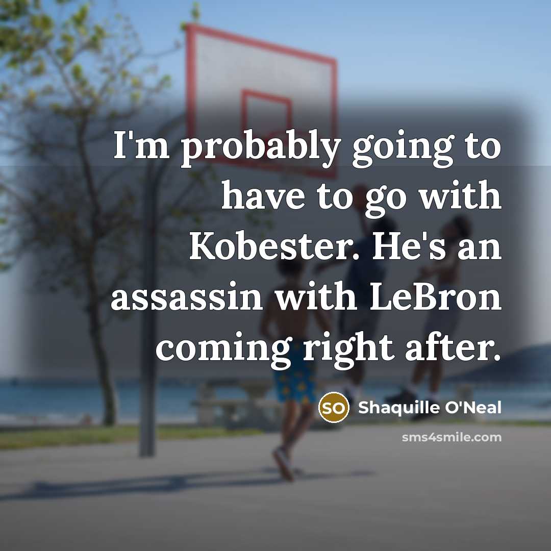 “I'm probably going to have to go with Kobester. He's…” quote by Shaquille O'Neal