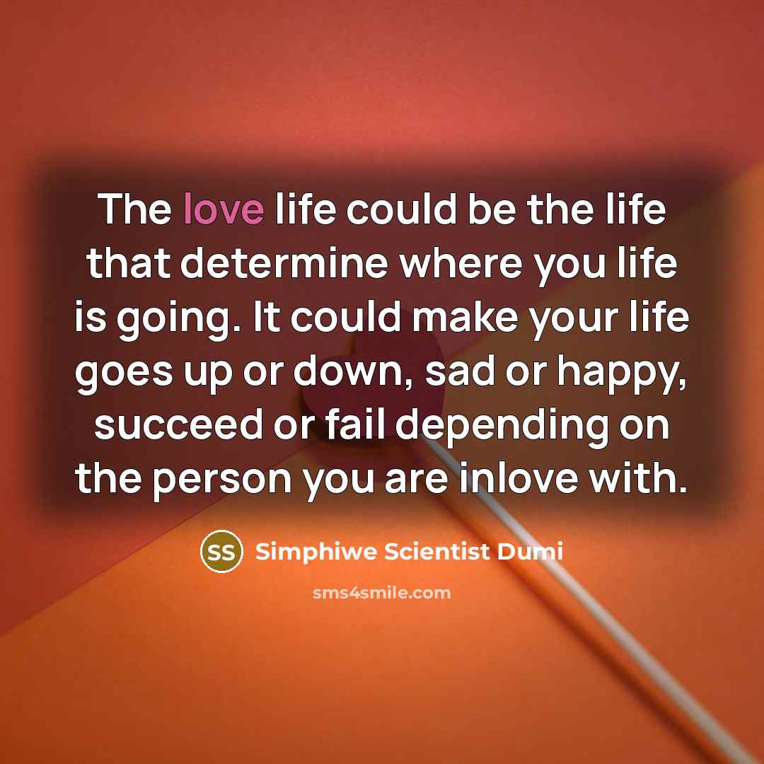 “The love life could be the life that determine where…” quote by Simphiwe Scientist Dumi