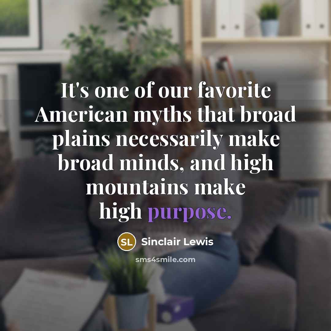 “It's one of our favorite American myths that broad plains…” quote by Sinclair Lewis