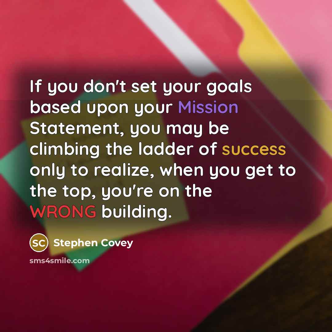 “If you don't set your goals based upon your Mission…” quote by Stephen Covey