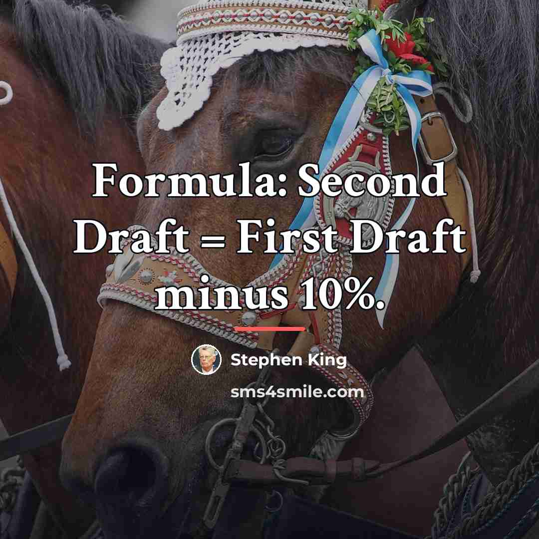 “Formula: Second Draft = First Draft minus 10%.…” quote by Stephen King