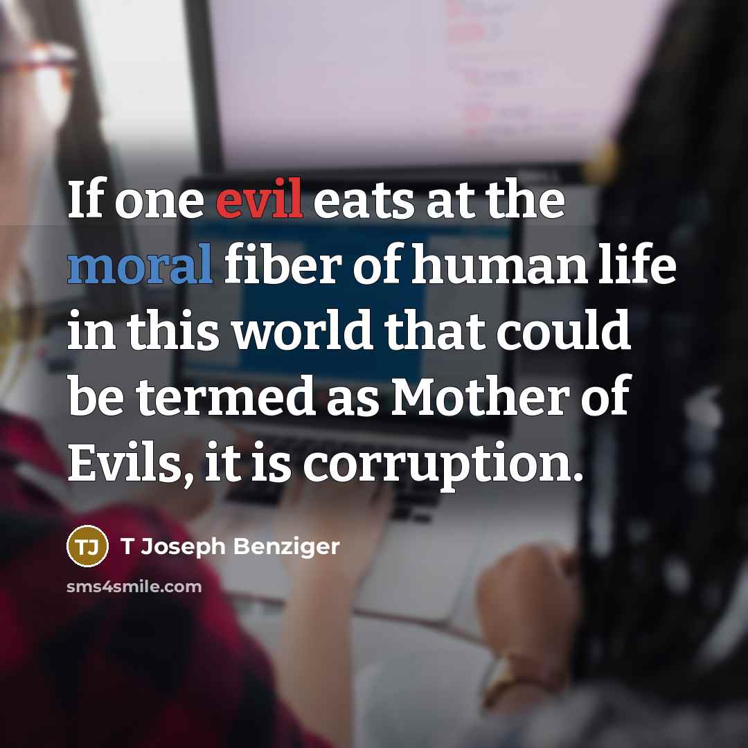 “If one evil eats at the moral fiber of human…” quote by T Joseph Benziger