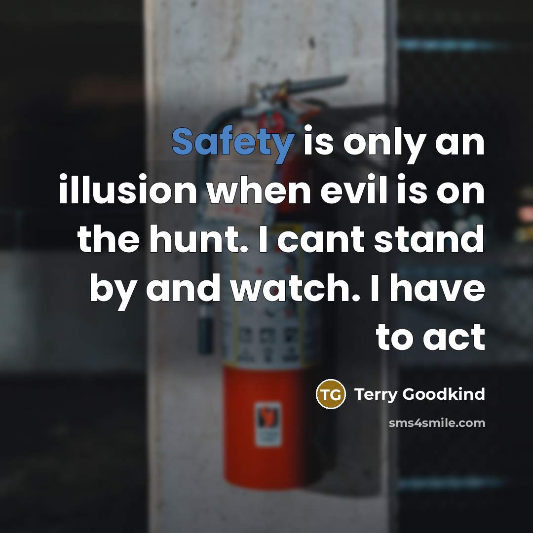 “Safety is only an illusion when evil is on the…” quote by Terry Goodkind