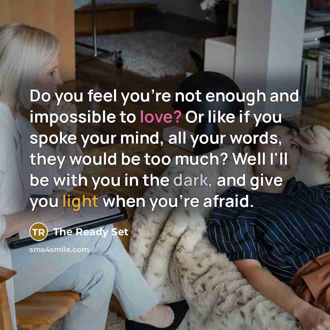 “Do you feel you're not enough and impossible to love?…” quote by The Ready Set