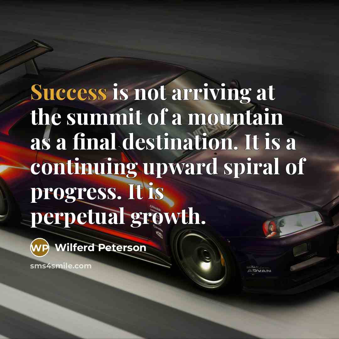 “Success is not arriving at the summit of a mountain…” quote by Wilferd Peterson