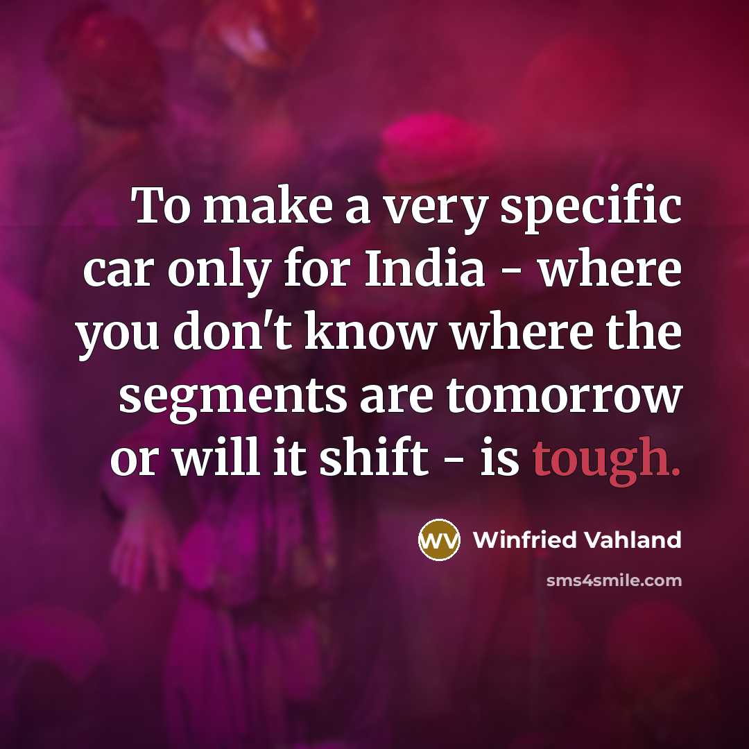 “To make a very specific car only for India -…” quote by Winfried Vahland