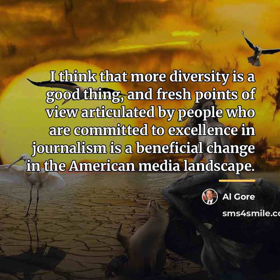 “I think that more diversity is a good thing, and…” quote by Al Gore