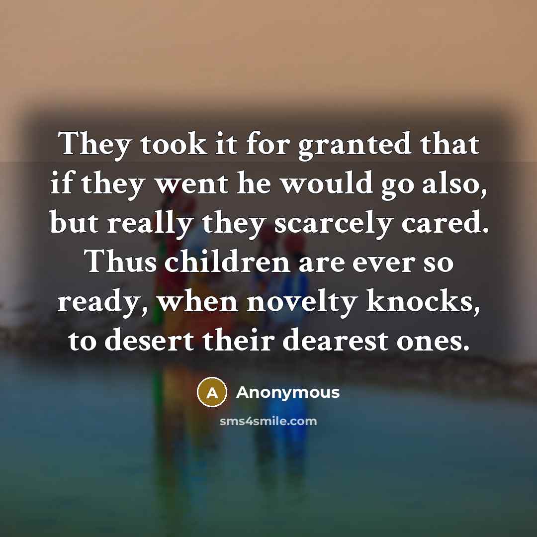 “They took it for granted that if they went he…” quote by Anonymous