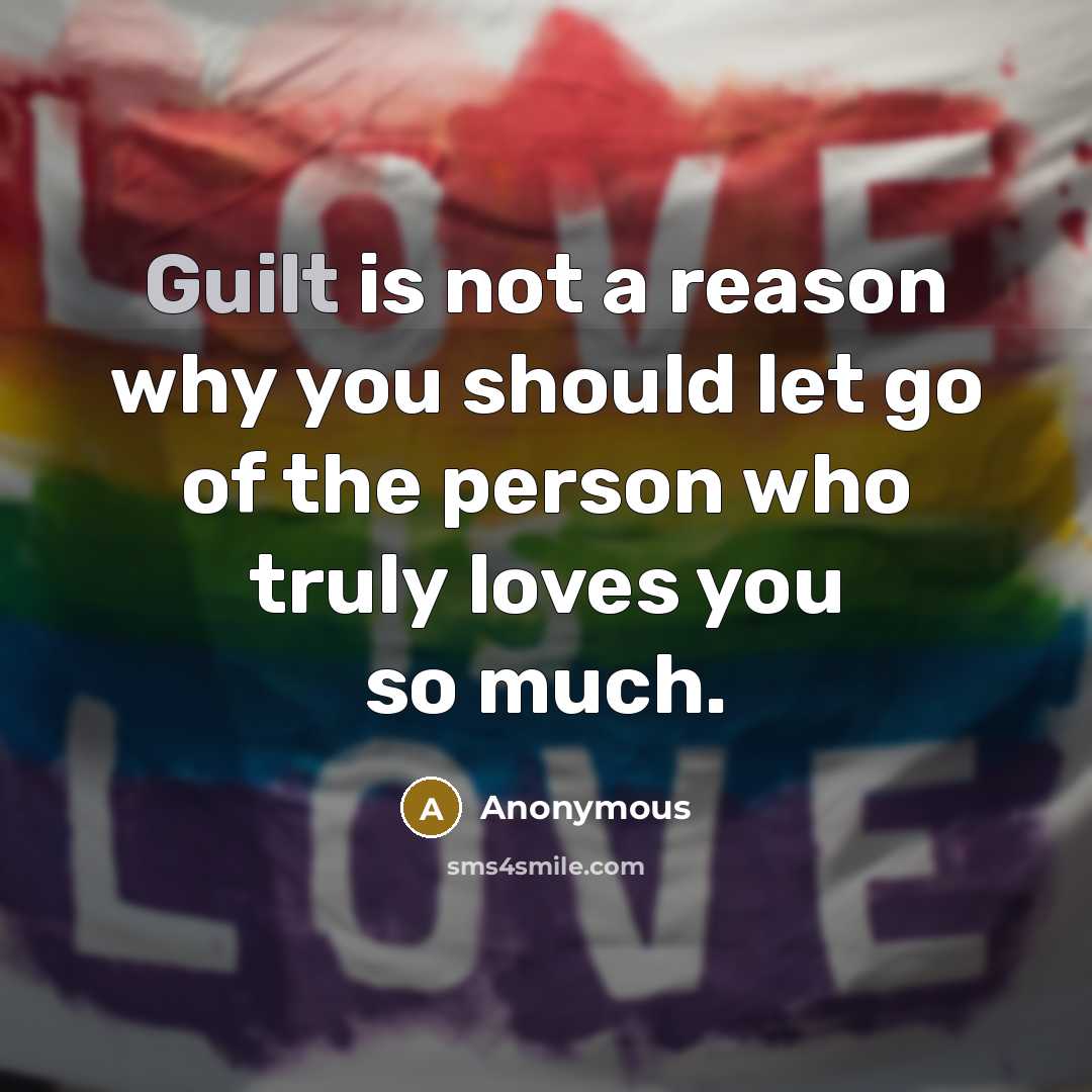 “Guilt is not a reason why you should let go…” quote by Anonymous