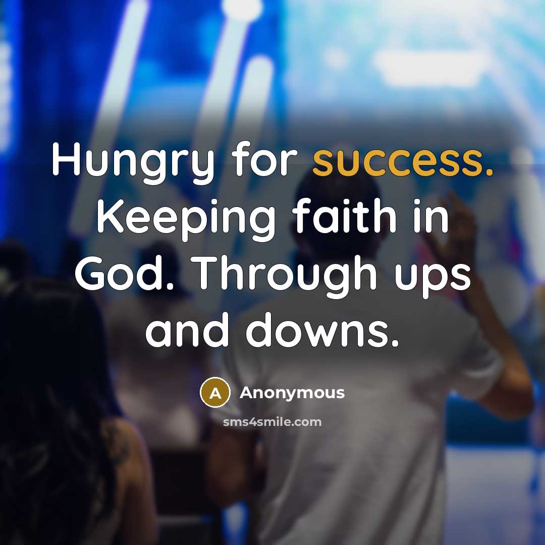 “Hungry for success. Keeping faith in God. Through ups and…” quote by Anonymous
