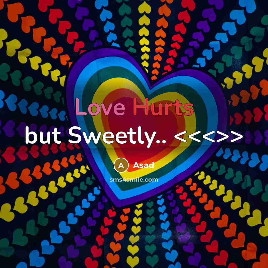“Love Hurts but Sweetly..” quote by Asad