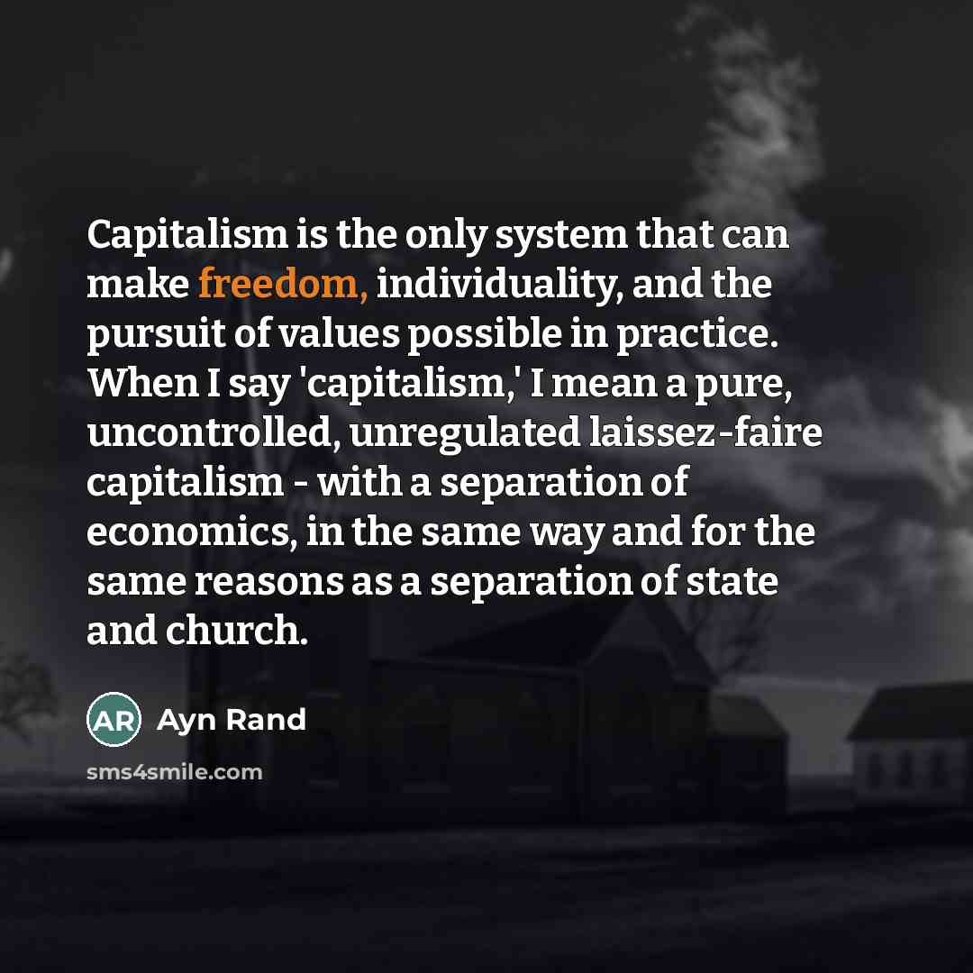 “Capitalism is the only system that can make freedom, individuality,…” quote by Ayn Rand