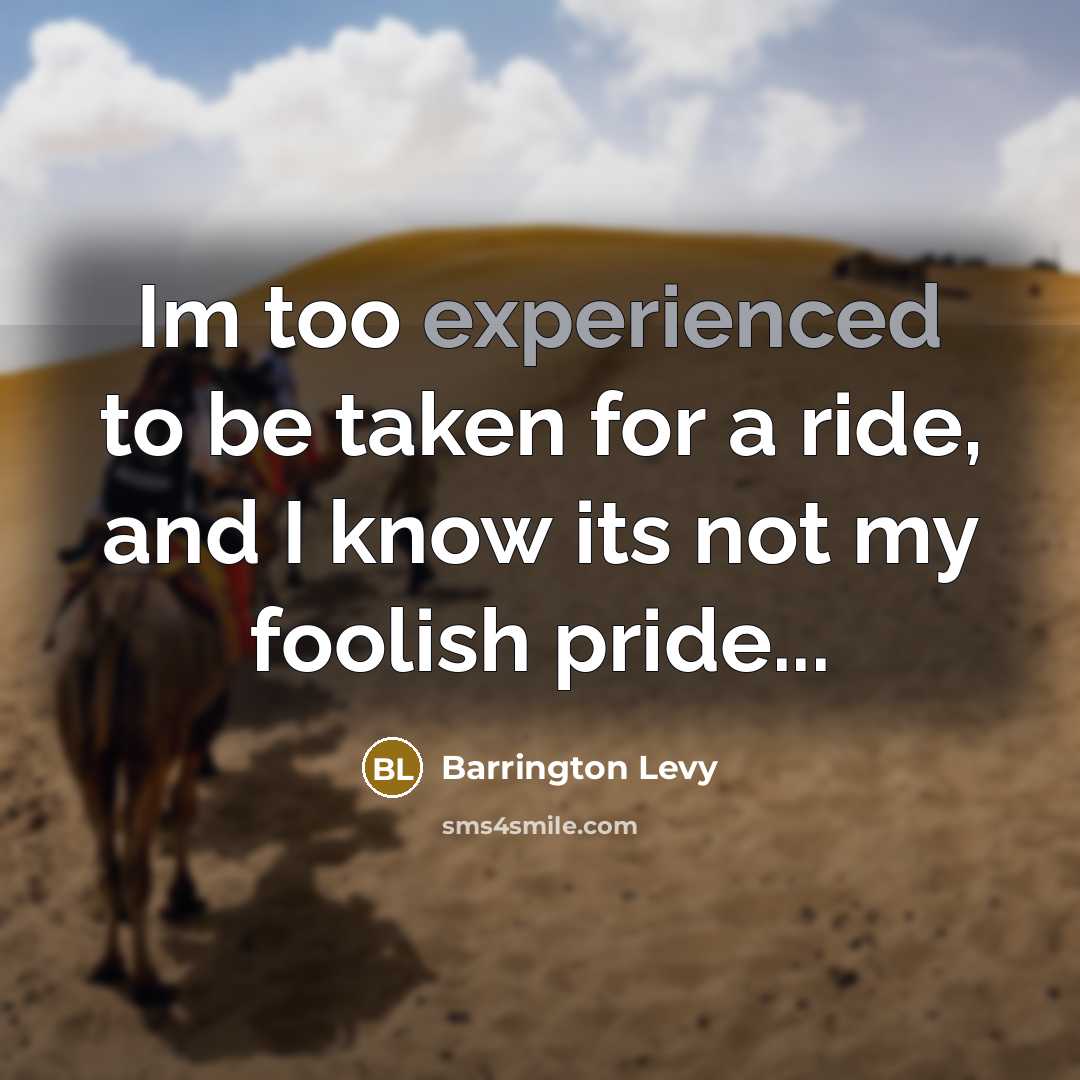 “Im too experienced to be taken for a ride, and…” quote by Barrington Levy