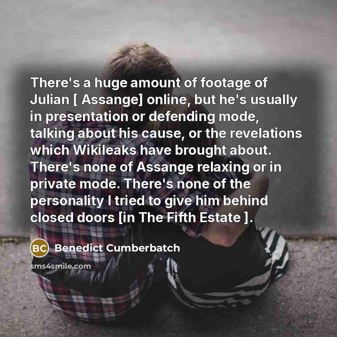 “There's a huge amount of footage of Julian [ Assange]…” quote by Benedict Cumberbatch