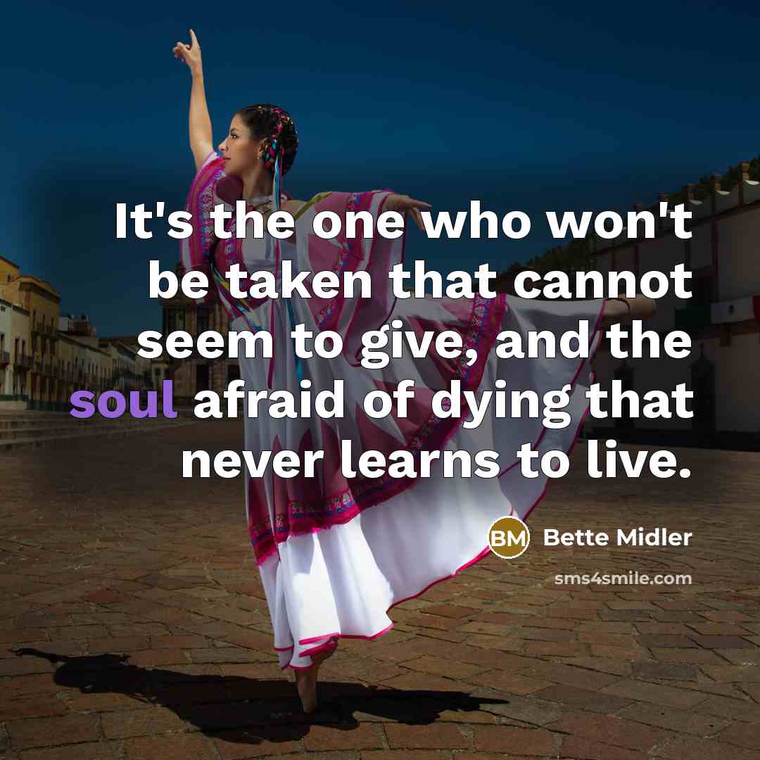 “It's the one who won't be taken that cannot seem…” quote by Bette Midler