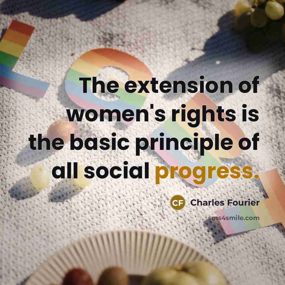 “The extension of women's rights is the basic principle of…” quote by Charles Fourier