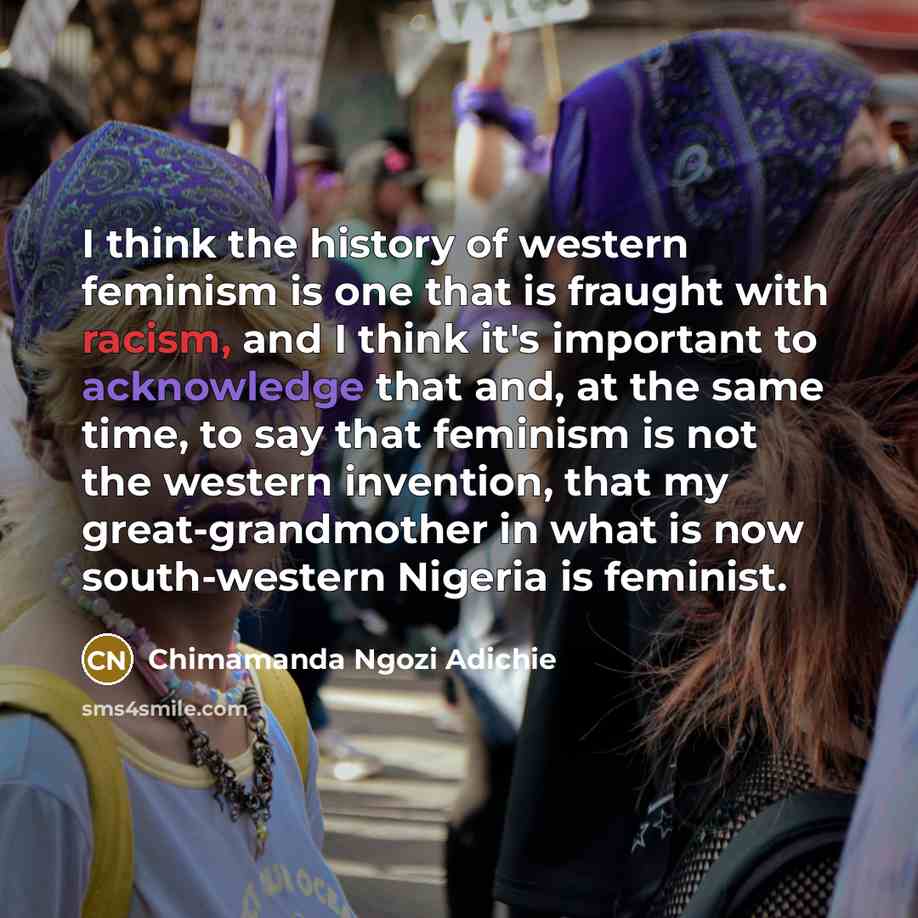 “I think the history of western feminism is one that…” quote by Chimamanda Ngozi Adichie