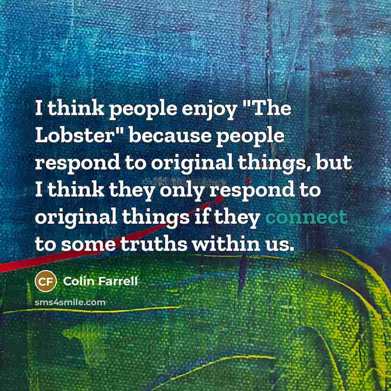 “I think people enjoy "The Lobster" because people respond to…” quote by Colin Farrell