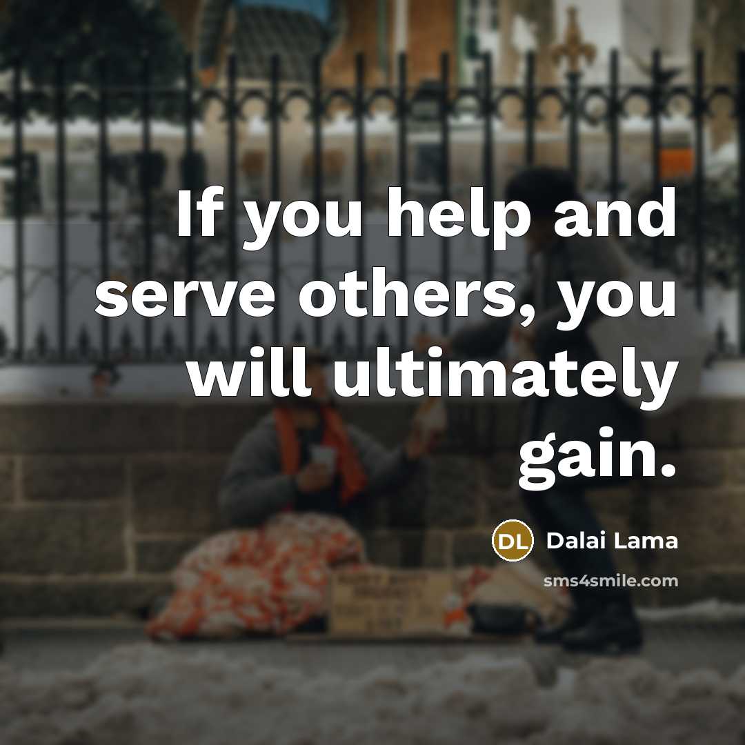 “If you help and serve others, you will ultimately gain.…” quote by Dalai Lama