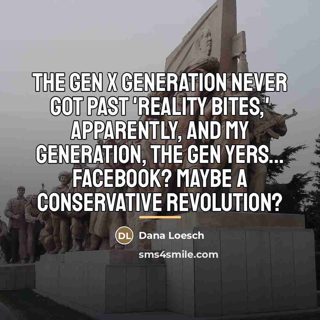 “The Gen X generation never got past 'Reality Bites,' apparently,…” quote by Dana Loesch