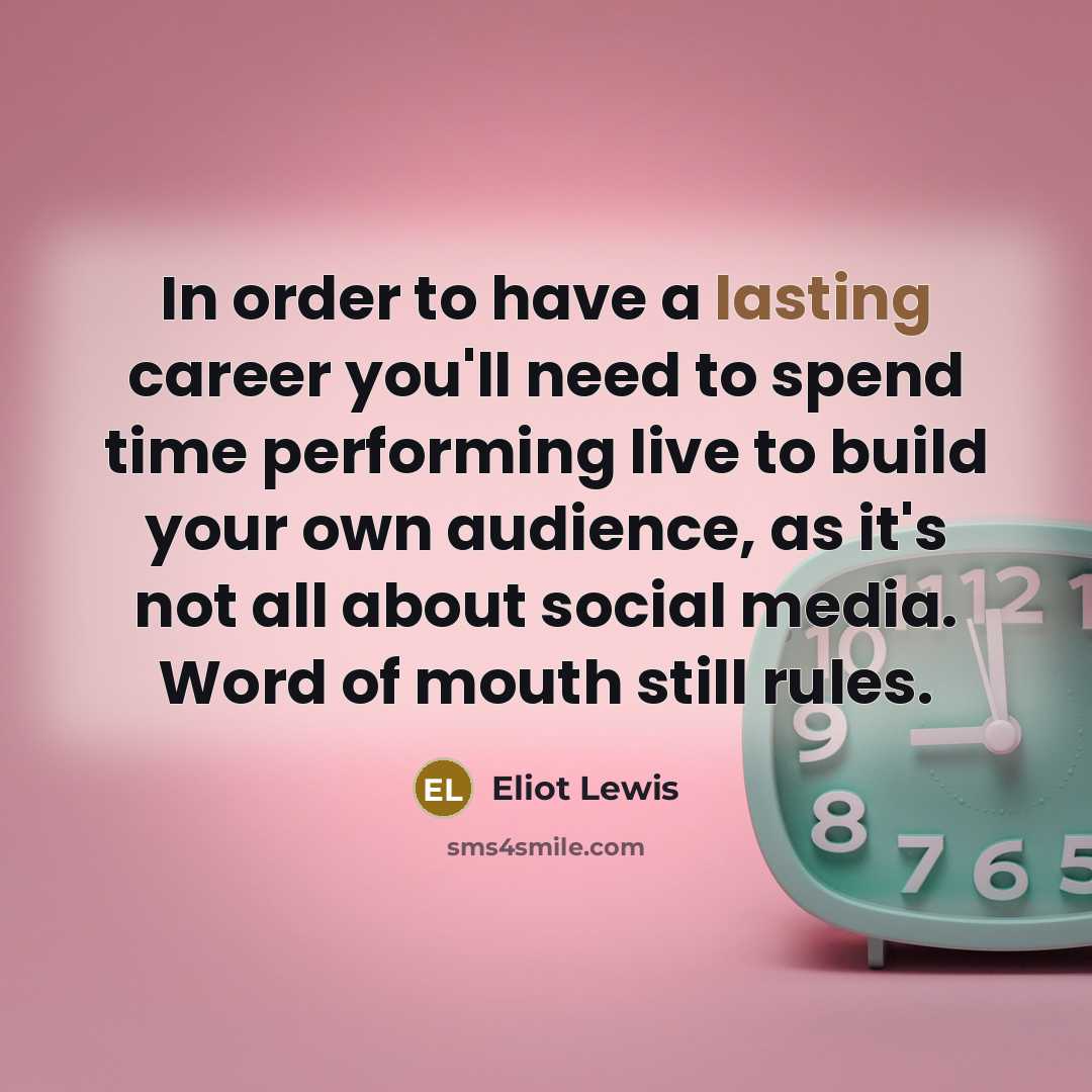 “In order to have a lasting career you'll need to…” quote by Eliot Lewis