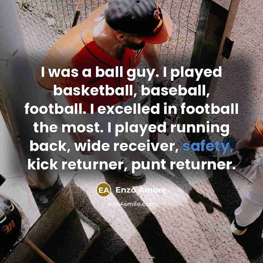 “I was a ball guy. I played basketball, baseball, football.…” quote by Enzo Amore