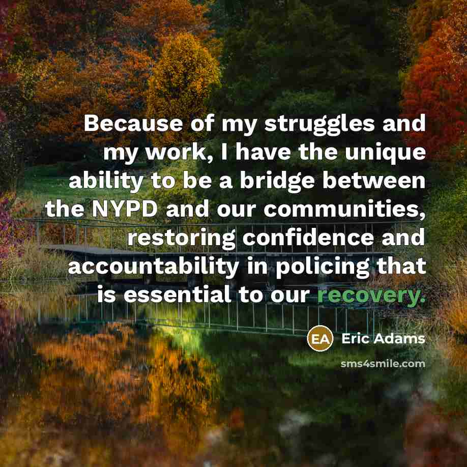 “Because of my struggles and my work, I have the…” quote by Eric Adams