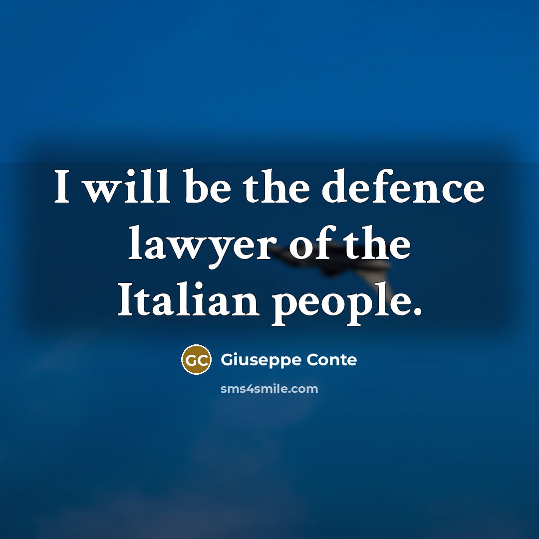 “I will be the defence lawyer of the Italian people.…” quote by Giuseppe Conte