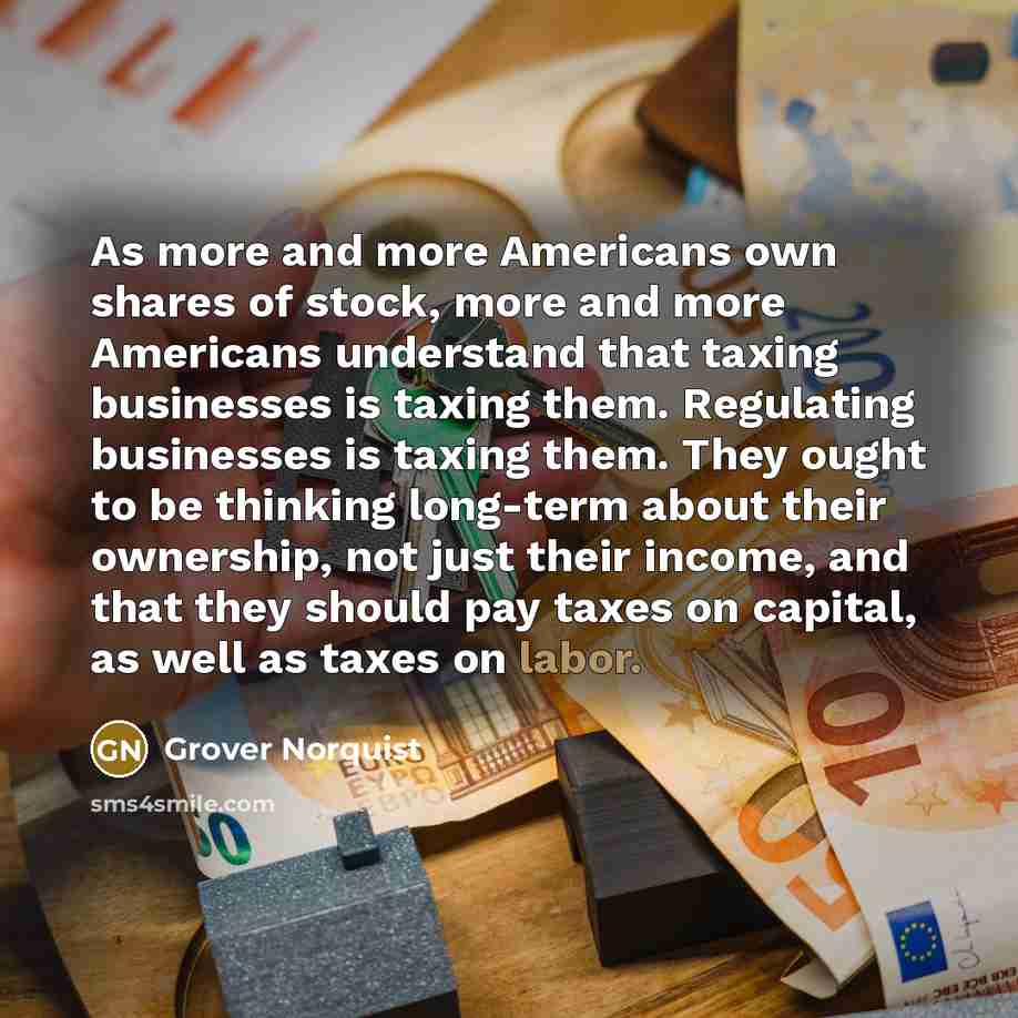 “As more and more Americans own shares of stock, more…” quote by Grover Norquist