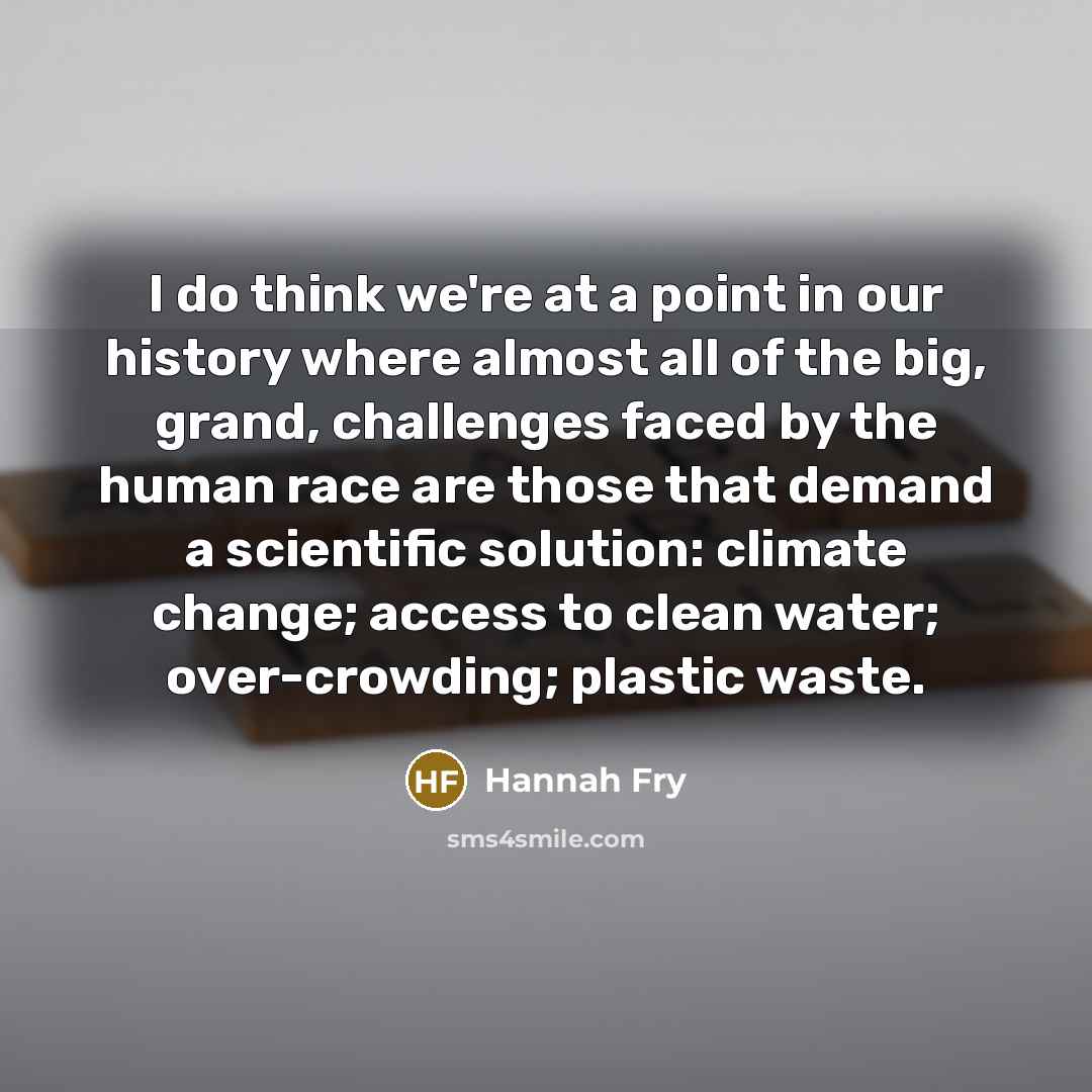 “I do think we're at a point in our history…” quote by Hannah Fry