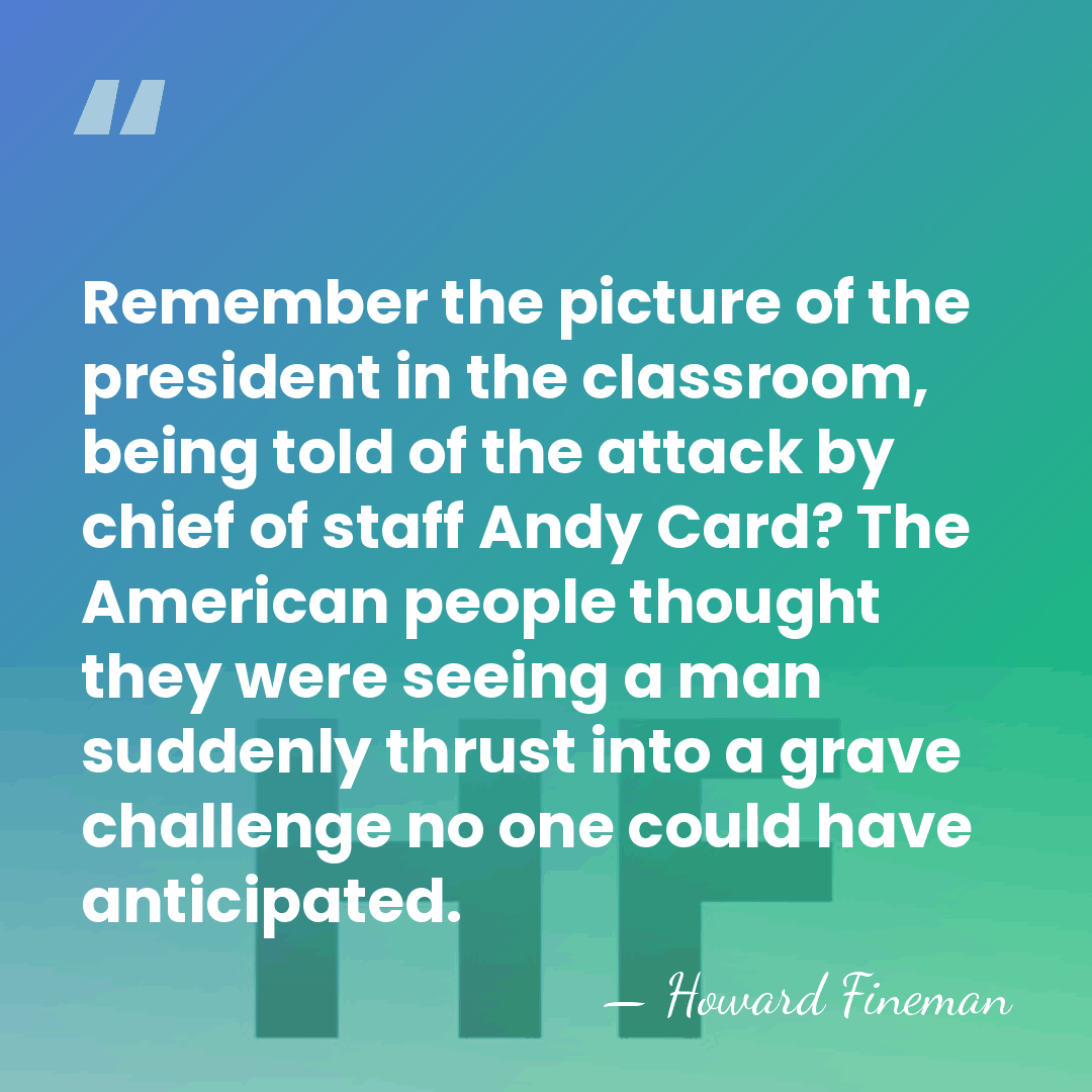 Remember the picture of the president in the classroom, being told of&hellip; - Howard Fineman