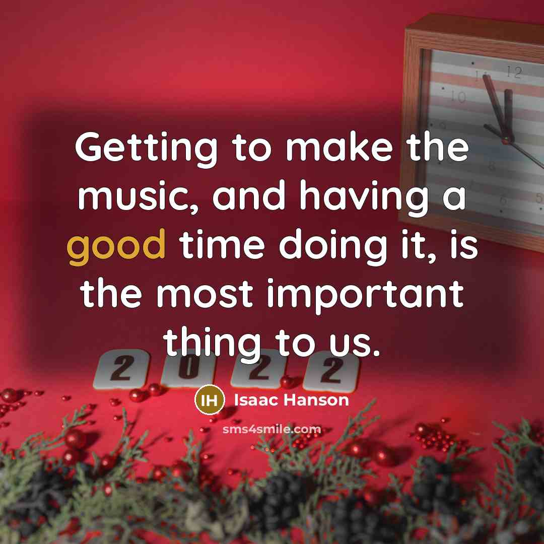 “Getting to make the music, and having a good time…” quote by Isaac Hanson