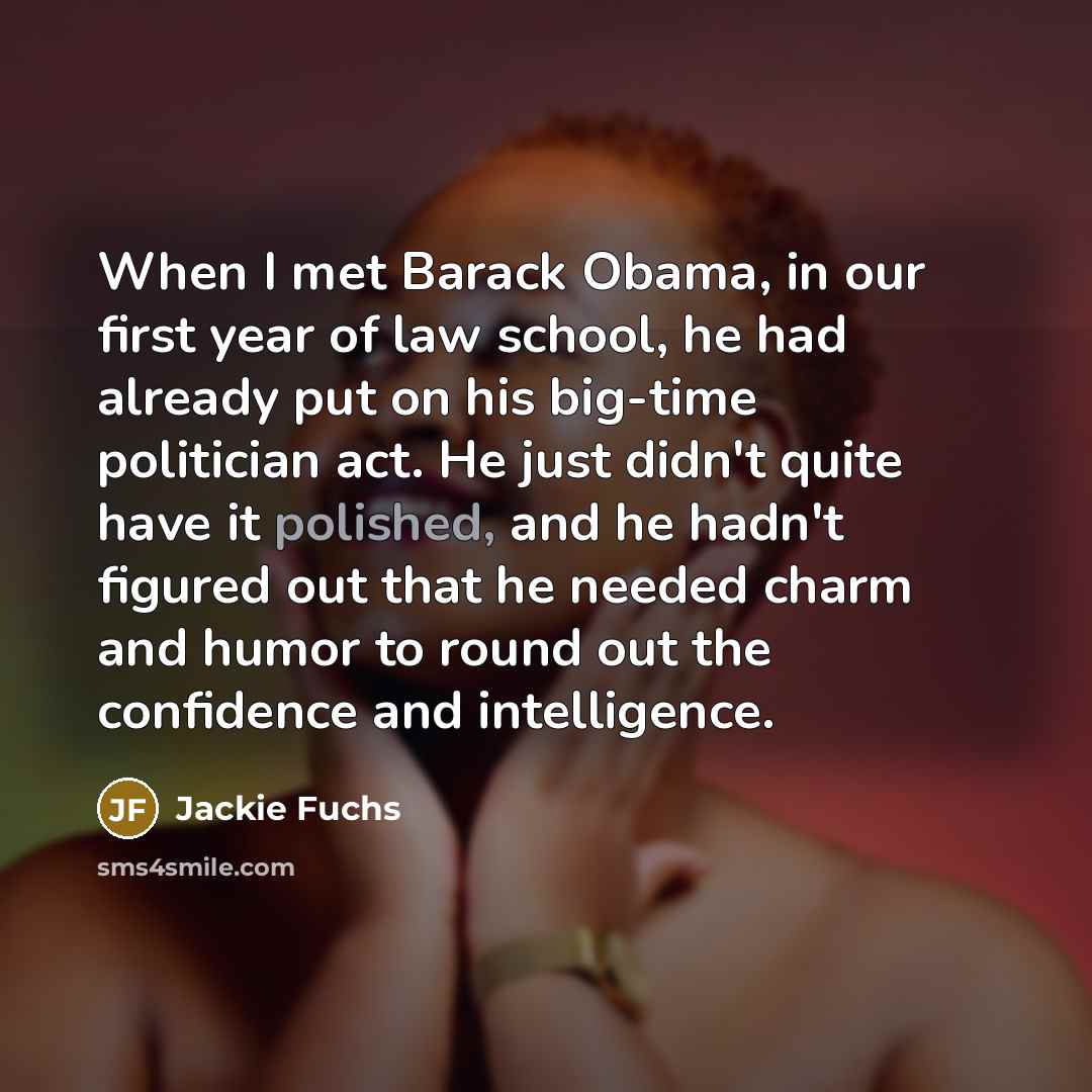 “When I met Barack Obama, in our first year of…” quote by Jackie Fuchs