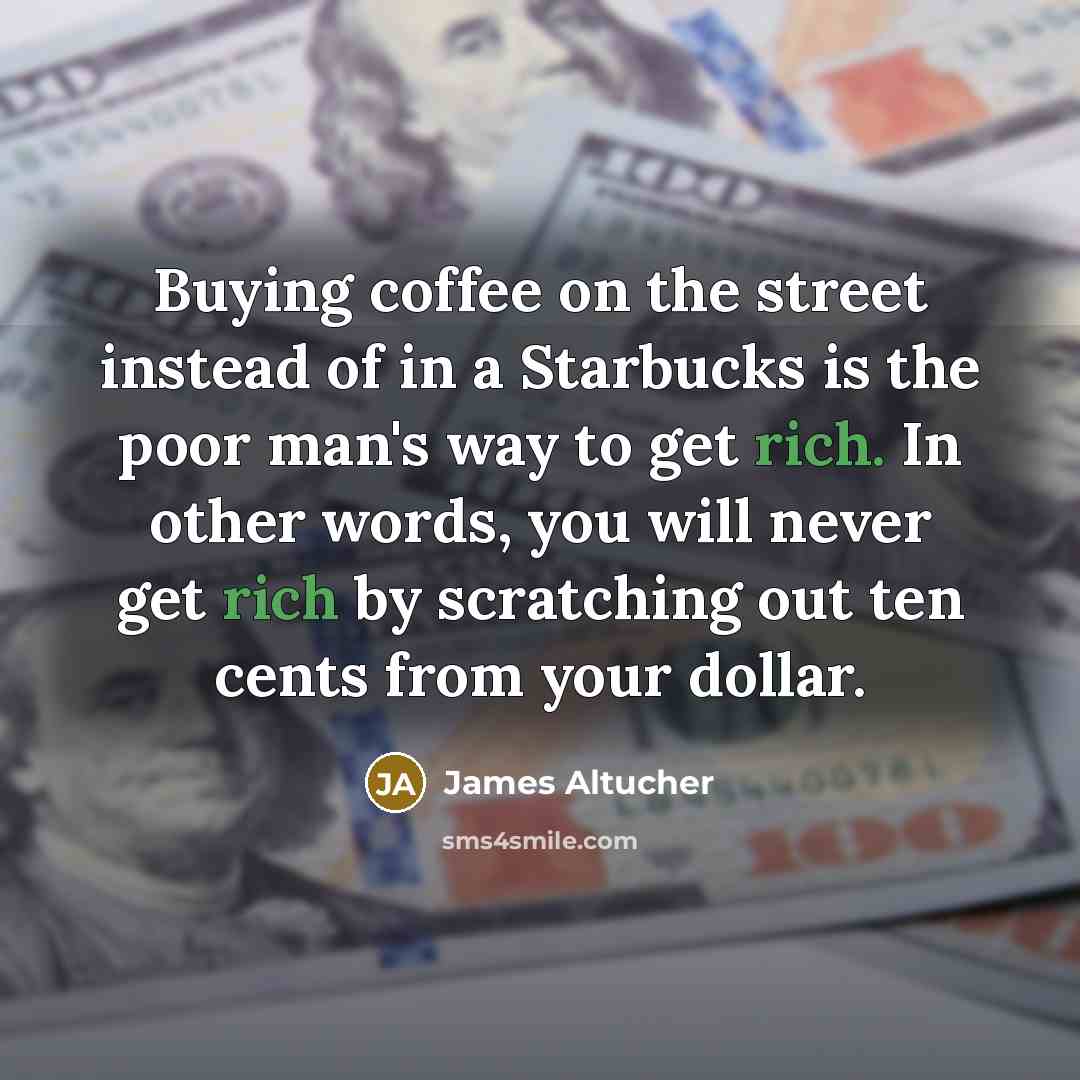 “Buying coffee on the street instead of in a Starbucks…” quote by James Altucher