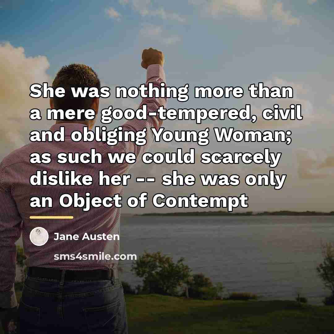 “She was nothing more than a mere good-tempered, civil and…” quote by Jane Austen