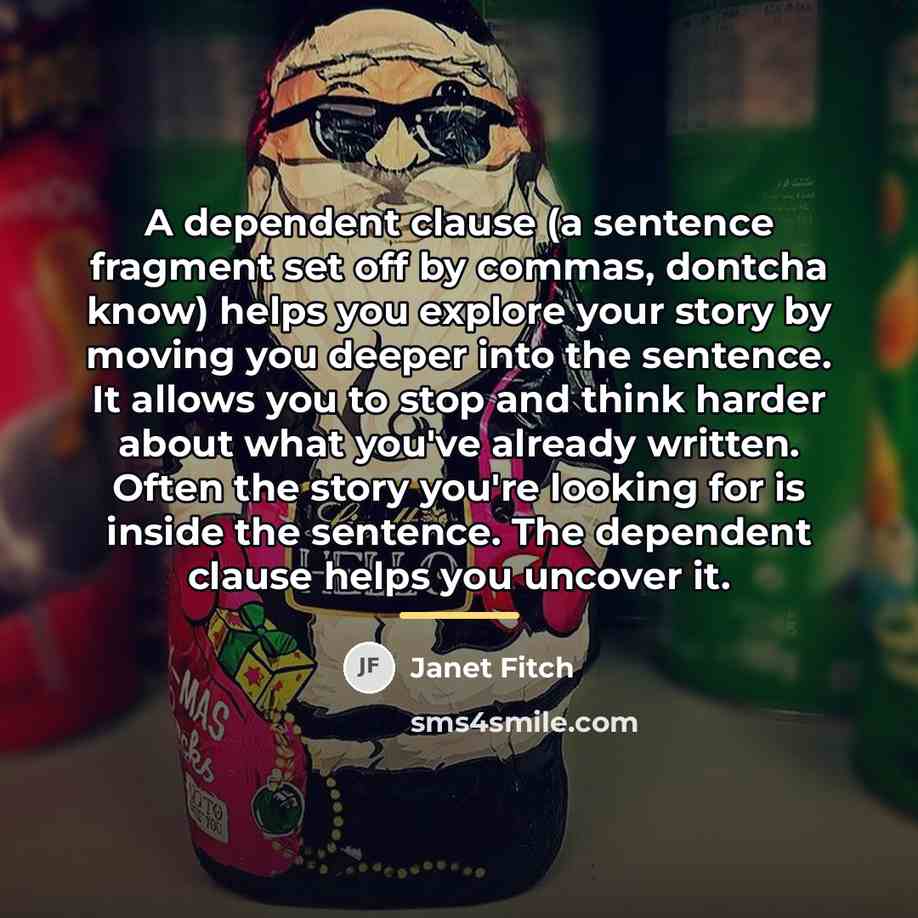 “A dependent clause (a sentence fragment set off by commas,…” quote by Janet Fitch