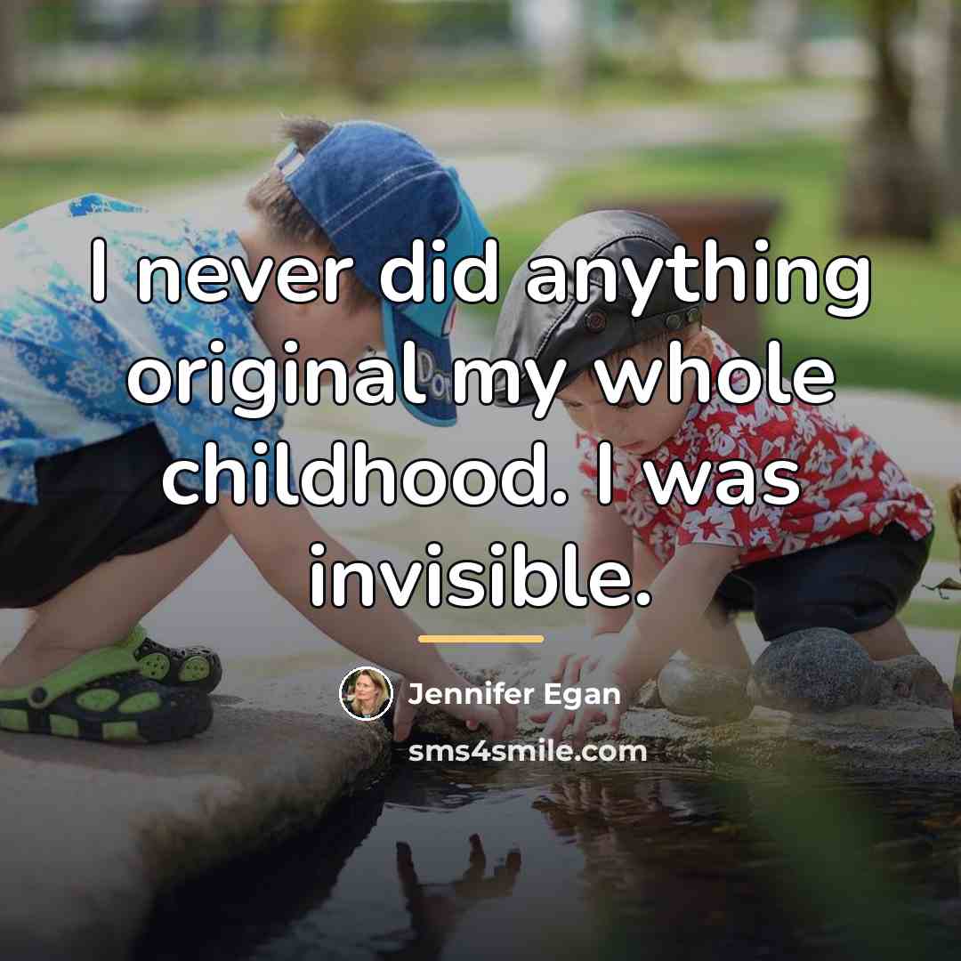 “I never did anything original my whole childhood. I was…” quote by Jennifer Egan