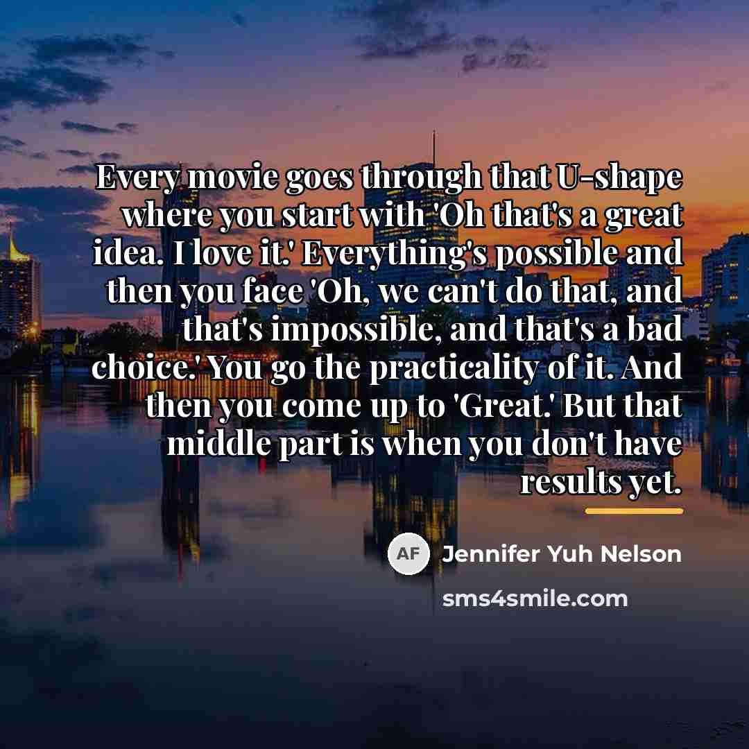 “Every movie goes through that U-shape where you start with…” quote by Jennifer Yuh Nelson
