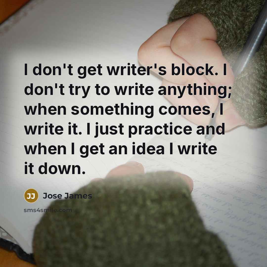 “I don't get writer's block. I don't try to write…” quote by Jose James