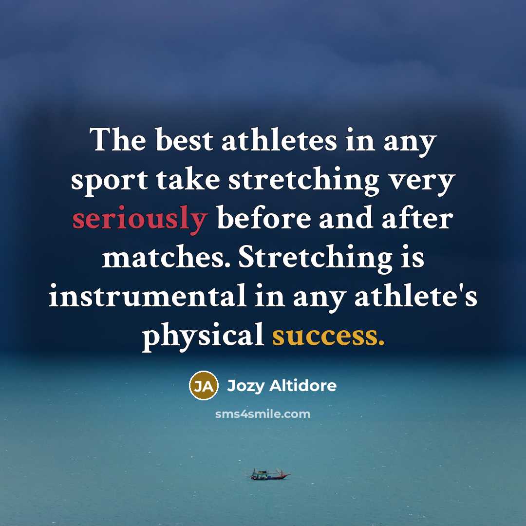 “The best athletes in any sport take stretching very seriously…” quote by Jozy Altidore