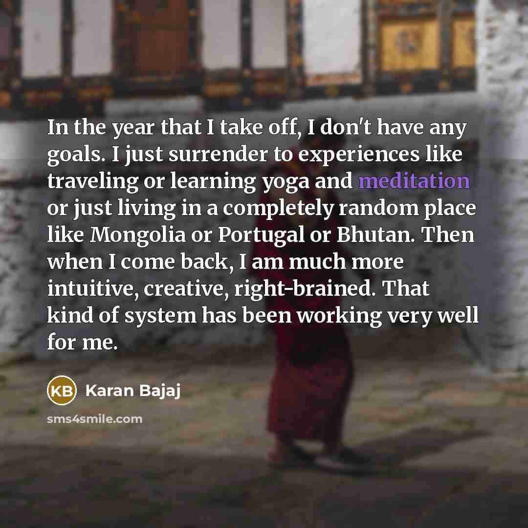“In the year that I take off, I don't have…” quote by Karan Bajaj