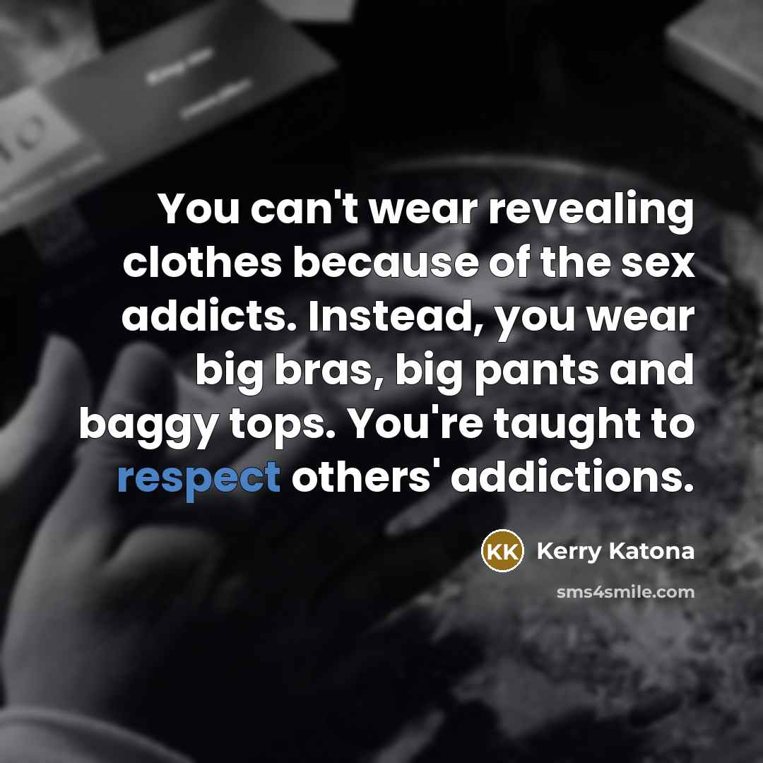 “You can't wear revealing clothes because of the sex addicts.…” quote by Kerry Katona