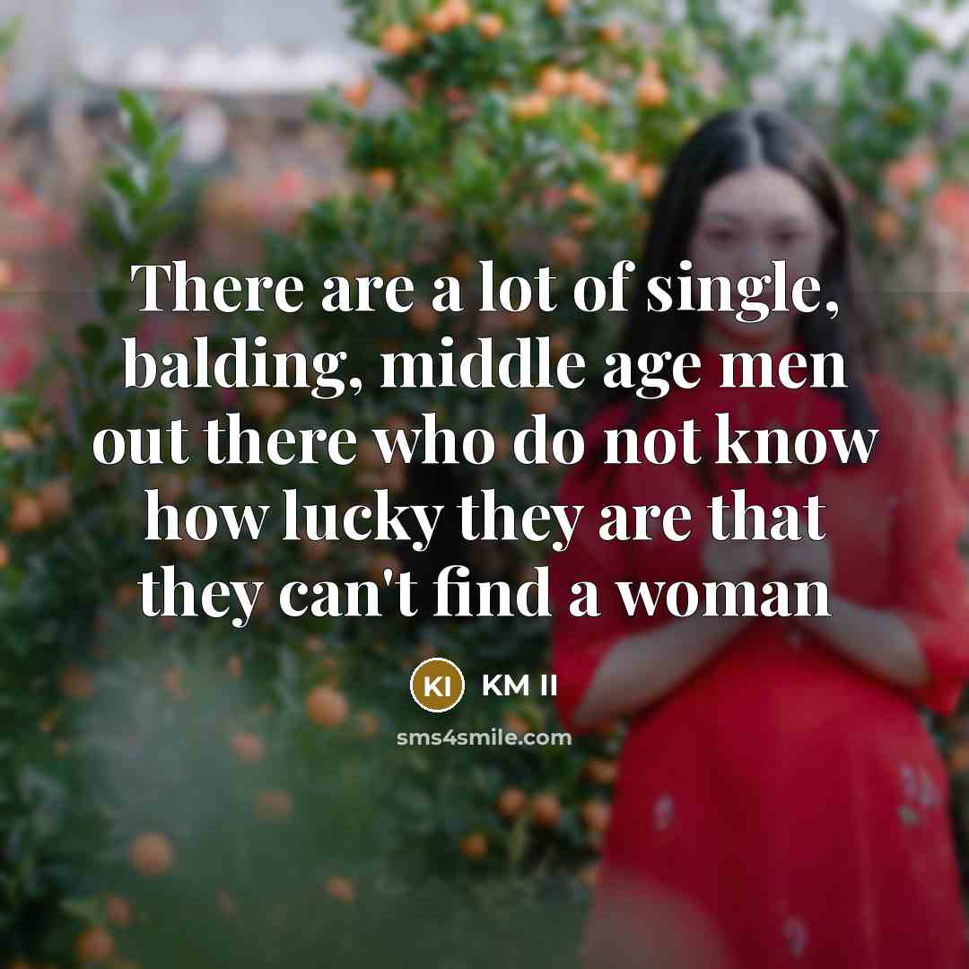 “There are a lot of single, balding, middle age men…” quote by KM II