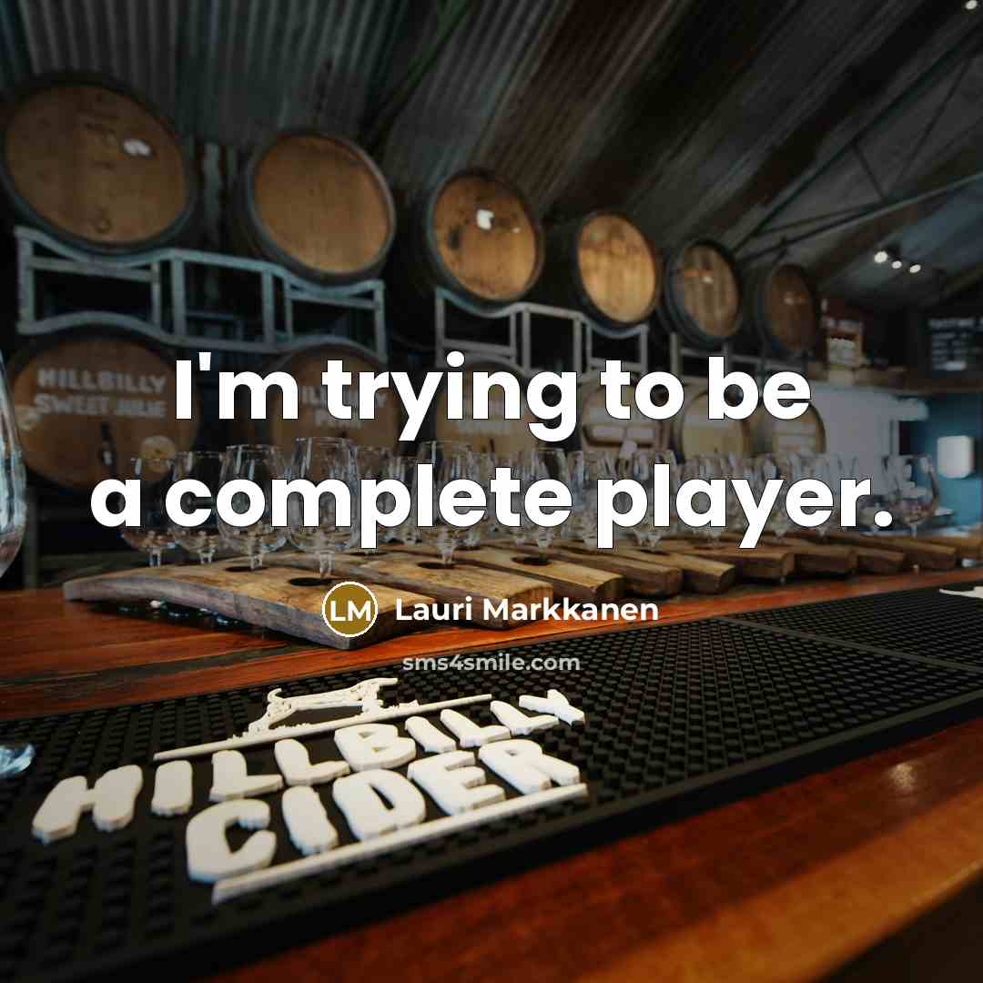 “I'm trying to be a complete player.…” quote by Lauri Markkanen
